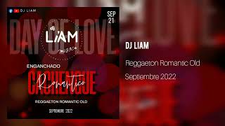DJ LIAM - Romantico Cachengue, Reggaeton Old Septiembre 2022 🥳❤💑🕺💃