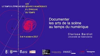 Préserver/Documenter les arts de la scène au temps du numérique - Clarisse Bardiot