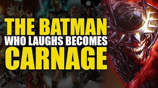 The Batman Who Laughs Becomes Carnage | Comics Explained