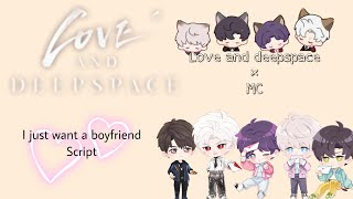 {Love and Deepspace}|I just want a boyfriend Script|