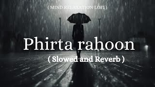 Phirta Rahoon ( Slowed and Reverb ) Lofi / kk and Shreyaghoshal / #song / #viralvideo @Lofi_Musics30