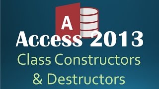 49. VBA - Class Constructors And Destructors (Programming In Access 2013)