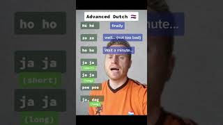 Advanced Dutch: Ja ja hè hè poe poe ho ho