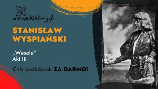 Wesele, Akt III  – Stanisław Wyspiański – CAŁY AUDIOBOOK ZA DARMO cz. 3/3 | Wolne Lektury