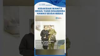 Kesaksian Wanita Israel yang Dibebaskan Hamas saat Gencatan Senjata: Saya Pikir akan Mati di Gaza