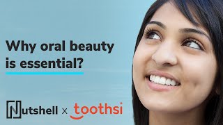 Why oral beauty is essential? | toothsi | Nutshell