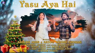 Yasu Aya Hai || Christmas Song || Arslan John || Arzoo Rashid Chohan