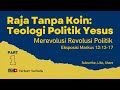 Dunia Ini Berhutang kepada Yesus, Sang Raja Tanpa Koin (Mrk. 12:13-17) - Part 1