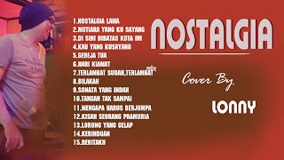 Lagu NOSTALGIA PALING DICARI  - BAG V  - Original COVER by LONNY