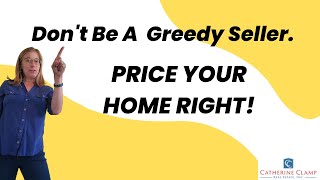 Don't be a greedy seller.