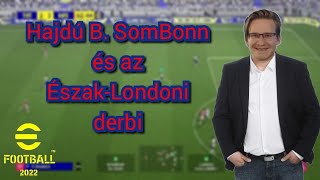 ÉSZAK-LONDONI DERBIT KÖZVETÍTETTEMI!!⚪️🔴🔥🔵⚪️🎤🎧(eFootball 2022) #efootball #commentary