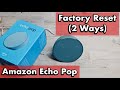 Amazon Echo Pop: How to Factory Reset (2 ways)