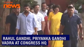 Rahul Gandhi & Priyanka Gandhi Vadra arrive at Congress HQ in Delhi