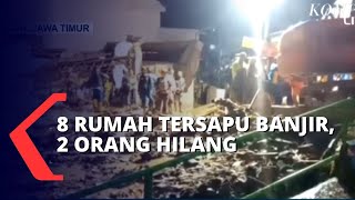 8 Rumah Warga di Pasuruan Hancur Tersapu Banjir, 2 Orang Hilang Masih Dicari Hingga Pagi Ini