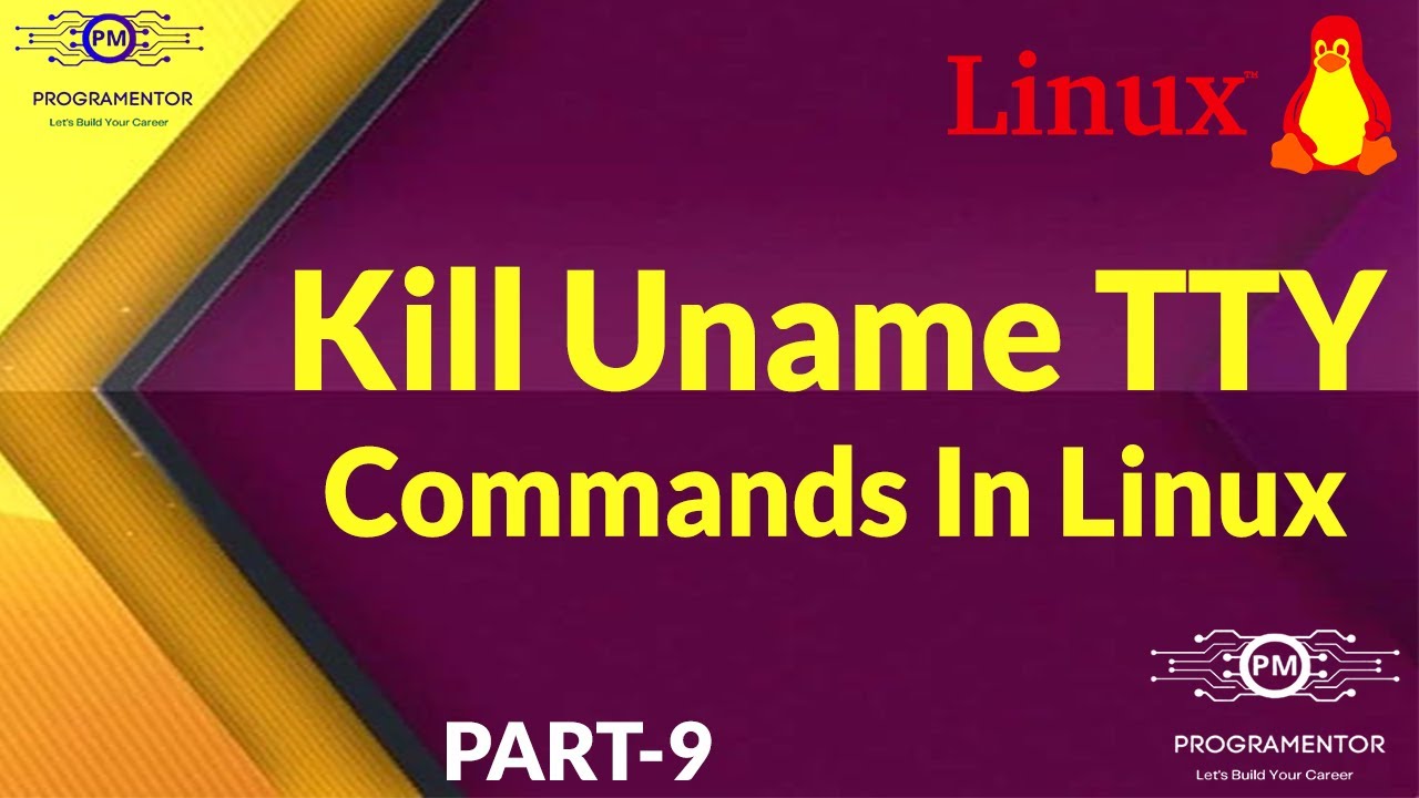 09 | Kill, Uname And TTY Commands In Linux | Linux Commands | Linux ...