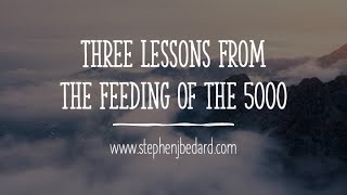 Three Lessons From the Feeding of the 5000