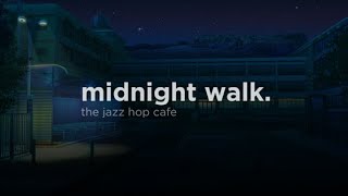 midnight walk. [lofi / jazzhop / chill mix]