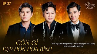 The Khang Show MUSIC WAVE - EP 37 | Còn Gì Đẹp Hơn Hòa Bình - Tùng Dương ft Nguyễn Văn Chung
