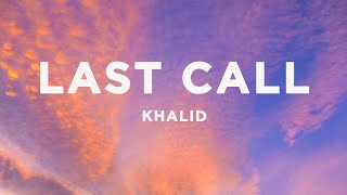 Khalid - Last Call (Lyrics)