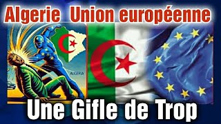 Algerie Union Européenne La gifle de trop aux caporaux d'alger Cette fois ca va faire trop mal