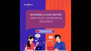 Securing Cloud Native: Zero Trust, DevSecOps & Resilience