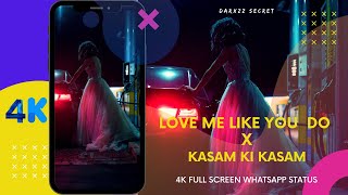Love me like you do × Kasam ki kasam 4K  Full screen status 🖤