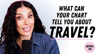 What can your chart tell you about the ways you travel? | CHANI Astro 101