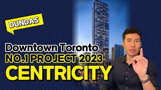 Centricity Condos - Toronto Downtown’s NO.1 PROJECT in 2023