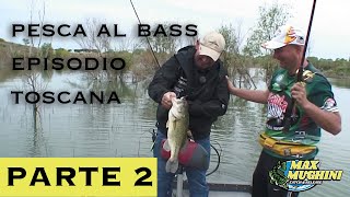 PESCA AL BASS IN PRIMAVERA - EPISODIO TOSCANA (parte 2)