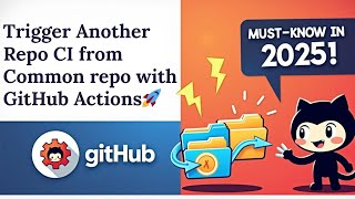 GitHub Actions to Trigger Another Repository | Ultimate CI/CD Automation Guide (2025)