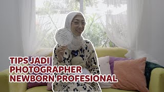 NEWBORN PHOTOGRAPHY - TIPS MENJADI PHOTOGRAPHER NEWBORN PROFESIONAL