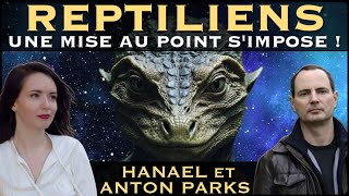 « Reptiliens : Une mise au point s'impose ! » avec Hanael \u0026 Anton Parks