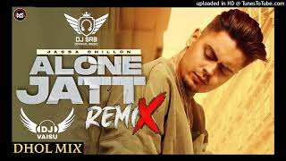 Alone Jatt Dhol Remix Jassa Dhillon Feat Dj Sahil Raj Beats