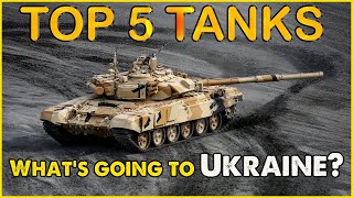 Top 5 Tanks: What's going to Ukraine? | Military Summary | A Closer Look