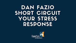 Dan Fazio   Short Circuit Your Stress Response