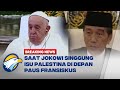 BREAKING NEWS - Presiden Jokowi Singgung Perdamaian Palestina di Hadapan Paus Fransiskus