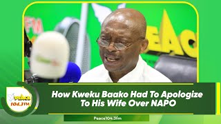 How Kweku Baako Had To Apologize To His Wife Over NAPO