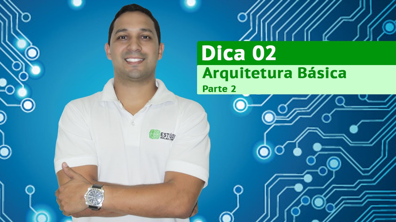 Dica 02 - Arquitetura Básica - Parte 2 - YouTube