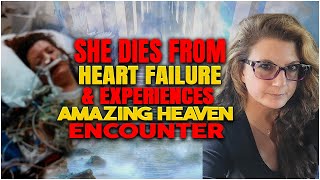 She Dies From Heart Failure & Experiences Amazing Heaven Encounter