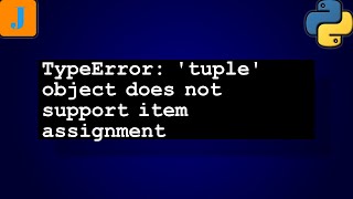 TypeError 'tuple' object does not support item assignment | Python Tutorial