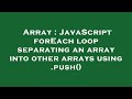 Array : JavaScript forEach loop separating an array into other arrays using .push()
