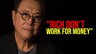 Robert Kiyosaki "Why Rich Don't Work For Money"