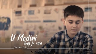 U MEDINI TVOJ JE SAN | Ahmed Alili (Official music video 2025)