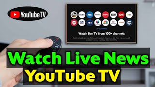 How to Watch LIVE News channels on YouTube TV