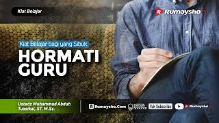 Kiat Belajar #10 : Pilihlah Guru yang Benar dan Hormatilah - Ustadz M Abduh Tuasikal