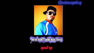 Imran Khan - Pehli Waar Remix Sped Up