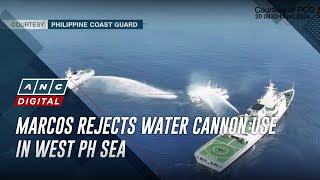Marcos rejects water cannon use in West PH Sea | ANC