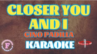 CLOSER YOU AND I/GINO PADILLA/KARAOKE