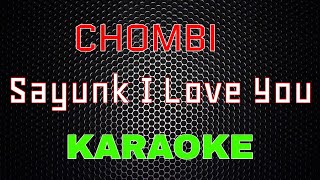 Chombi - Sayunk I Love You [Karaoke] | LMusical