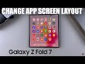 How To Change Apps Screen Layout On Samsung Galaxy Z Fold 7